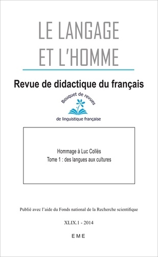 Le Langage et l'Homme Volume 49 N° 1, Juin 2014 Hommage à Luc Collès. Tome 1, Des langues aux cultures