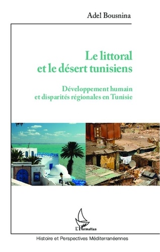  L'Harmattan - Le littoral et le désert tunisiens - Développement humain et disparités régionales en Tunisie.