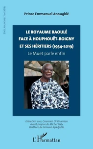 Le royaume Baoulé face à Houphouet-Boigny et ses héritiers (1934-2019)