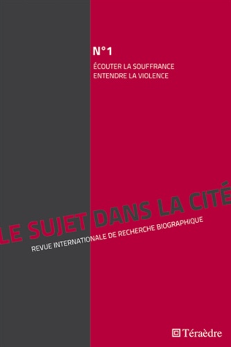 Christine Delory-Momberger et Christophe Niewiadomski - Le sujet dans la cité N° 1, Novembre 2010 : Ecouter la souffrance, entendre la violence.