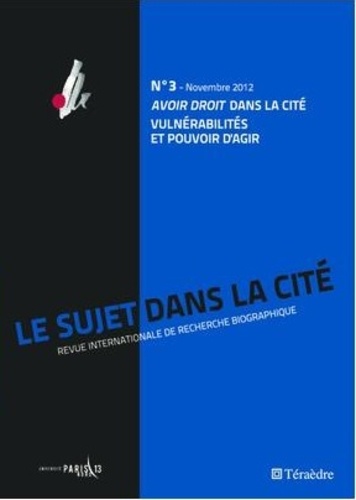 Le sujet dans la cité N° 3 Avoir droit dans la cité. Vulnérabilités et pouvoir d'agir