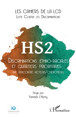 Les cahiers de la LCD HS2 Discriminations ethno-raciales et quartiers prioritaires : une rencontre acteurs/chercheurs
