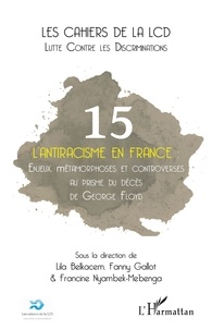 Lila Belkacem et Fanny Gallot - Les cahiers de la LCD N° 15 : L'antiracisme en France - Enjeux, métamorphoses et controverses au prisme du décès de George Floyd.