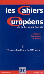  Anonyme - Les Cahiers européens de la Sorbonne Nouvelle N° 3 Septembre 2003 : L'Europe des débuts du XXe siècle.