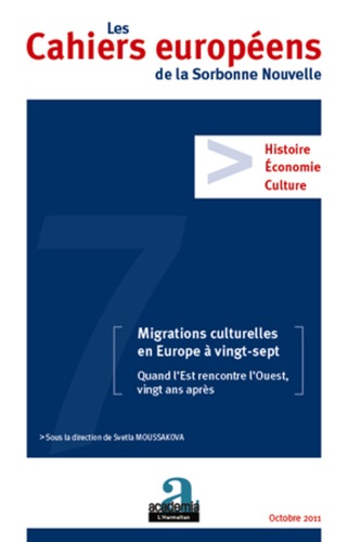 Les Cahiers européens de la Sorbonne Nouvelle N° 7 Migrations culturelles en Europe à vingt-sept. Quand l'Est rencontre l'Ouest, vingt ans après