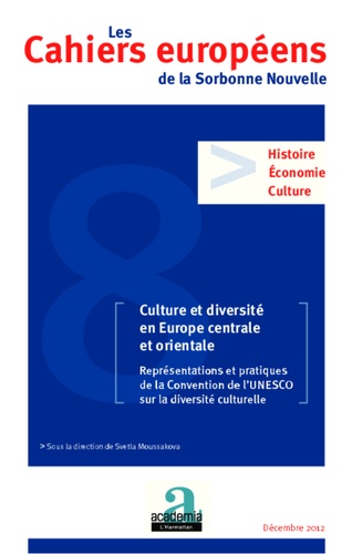 Les Cahiers européens de la Sorbonne Nouvelle N° 8, décembre 2012 Culture et diversité en Europe centrale et orientale. Représentations et pratiques de la Convention de l'UNESCO sur la diversité culturelle