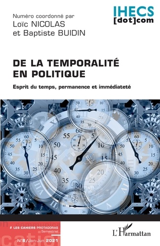 Les Cahiers Protagoras N° 8, janvier-juin 2021 De la temporalité en politique. Esprit du temps, permanence et immédiateté