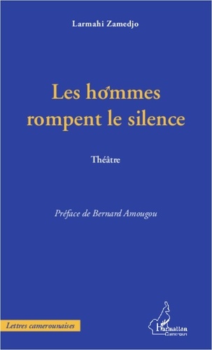  L'Harmattan - Les hommes rompent le silence - Théâtre.