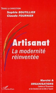 Sophie Boutillier et Claude Fournier - Marché et Organisations N° 1 : Artisanat - La modernité réinventée.