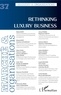 Vanessa Casadella et Bérangère Lauren Szostak - Marché et Organisations N° 37 : Rethinking Luxury Business.