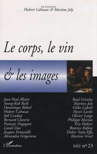 Hubert Cahuzac et Martine Joly - MEI N° 23 : Le corps, le vin et les images.
