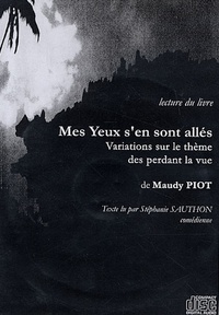 Maudy Piot - Mes yeux s'en sont allés - Variations sur le thème des perdants de la vue. 5 CD audio