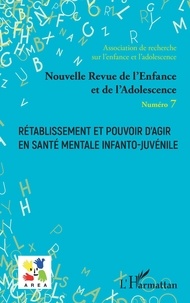 Frédéric Widart et Philippe Pétry - Nouvelle revue de l'enfance et de l'adolescence N° 7 : Rétablissement et pouvoir d'agir en santé mentale infanto-juvénile.