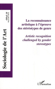 Florent Gaudez - Opus - Sociologie de l'Art N° 18 : La reconnaissance artistique à l'épreuve des stéréotypes du genre.