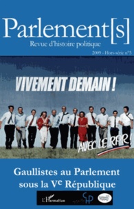 Jean Garrigues et Noëlline Castagnez - Parlement[s] Hors-série N° 5/2009 : Gaullistes au Parlement sous la Ve République.