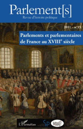 Frédéric Bidouze - Parlement[s] N° 15/2011 : Parlements et parlementaires de France au XVIIIe siècle.