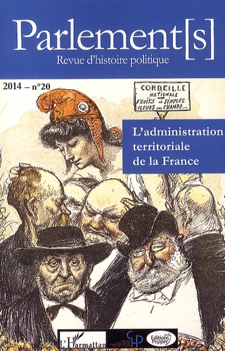 Parlement[s] N° 20/2014 L'administration territoriale de la France. Enjeux, pratiques et réformes (1764-2014)