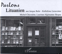 Michel Chicouène et Laurynas-Algimantas Skupas - Parlons lituanien - Une langue balte - Kalbékime Lietuviskai. 1 CD audio