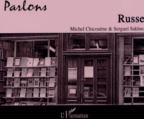 Michel Chicouène et Sergueï Sakhno - Parlons russe. 1 CD audio