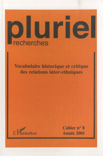 Pluriel-recherches N° 8/2001 Vocabulaire historique et critique des relations inter-ethniques