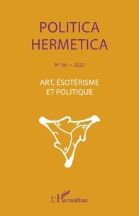 Jérôme Rousse-Lacordaire - Politica Hermetica N° 36/2022 : Art, ésotérisme et politique.