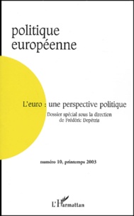 Frédéric Depétris - Politique européenne N° 10 Printemps 2003 : L'euro : une perspective politique.