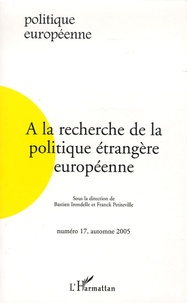 Bastien Irondelle et Franck Petiteville - Politique européenne N° 17, automne 2005 : A la recherche de la politique étrangère européenne.