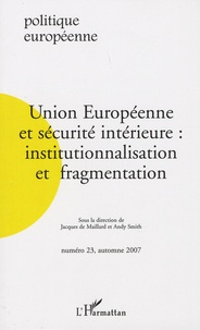 Jacques de Maillard et Andy Smith - Politique européenne N° 23, automne 2007 : Union européenne et sécurité intérieure : institutionnalisation et fragmentation.