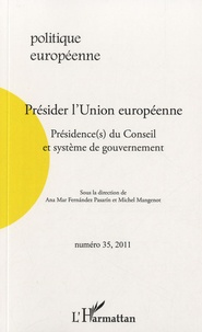 Ana Mar Fernandez Pasarin et Michel Mangenot - Politique européenne N° 35, 2011 : Présider l'Union européenne - Présidence(s) du Conseil et système de gouvernement.