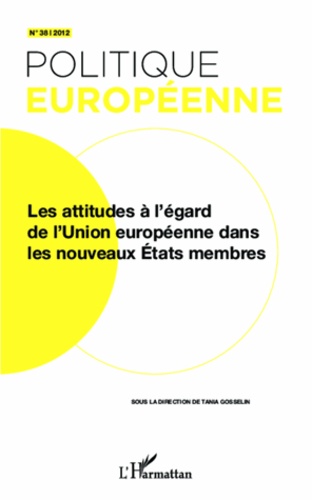 Politique européenne N° 38/2012 Les attitudes à l'égard de l'Union européenne dans les nouveaux Etats membres