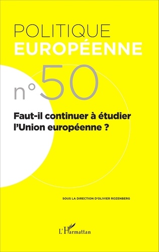 Politique européenne N° 50/2015 Faut-il continuer à étudier l'Union européenne ?