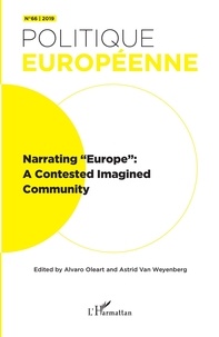Alvaro Oleart et Astrid Van Weyenberg - Politique européenne N° 66/2019 : Narrating "Europe": A Contested Imagined Community.