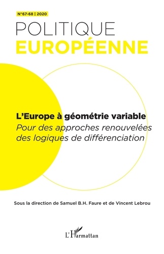 Politique européenne N° 67-68/2020 L'Europe à géométrie variable. Pour des approches renouvelées des logiques de différenciation