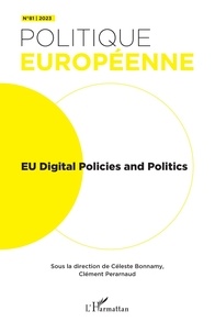 Céleste Bonnamy et Clément Perarnaud - Politique européenne N° 81/2023 : EU Digital Policies and Politics.