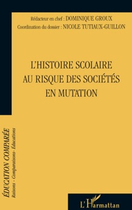 Dominique Groux et Nicole Tutiaux-Guillon - Raisons, comparaisons, éducations N° 4, Janvier 2009 : L'histoire scolaire au risque des sociétés en mutation.