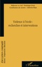 Dominique Groux et Catherine Blaya - Raisons, comparaisons, éducations N° 6 : Violence à l'école : recherches et interventions.