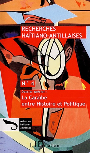  Anonyme - Recherches Haïtiano-antillaises N° 4 : La Caraïbe entre Histoire et Politique.