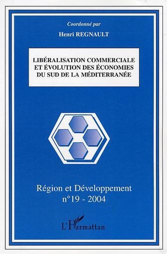 Région et Développement N° 19-2004 Libéralisation commerciale et évolution des économies du Sud de la Méditerranée