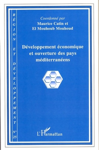Maurice Catin et El Mouhoub Mouhoud - Région et Développement N° 25-2007 : Développement économique et ouverture des pays méditerranéens.