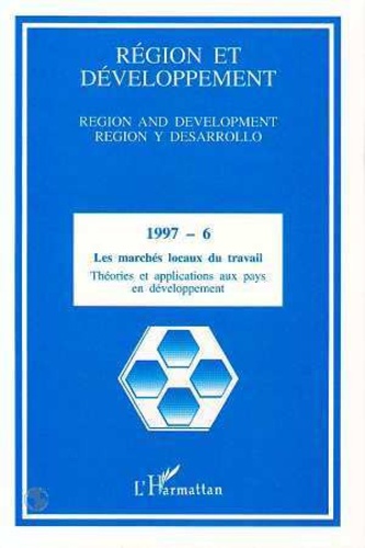  L'Harmattan - Région et Développement N° 6-1997 : Les marchés locaux du travail - Théories et applications aux pays en développement.