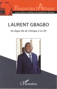 Anatole Nemekou - Respectez l'Afrique N° 1 : Laurent Gbagbo - Un digne fils de l'Afrique à la CPI.