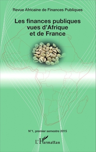 Revue Africaine de Finances Publiques N° 1, premier semestre 2015 Les finances publiques vues d'Afrique et de France