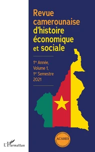 Revue camerounaise d'histoire économique et sociale Volume 1, 1er semestre 2021