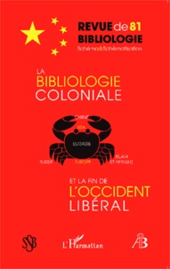 Robert Estivals - Revue de bibliologie N° 81 : La bibliologie coloniale et la fin de l'occident libéral.