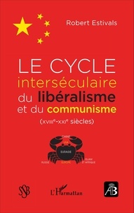 Robert Estivals - Revue de bibliologie N° 82 : Le cycle interséculaire du libéralisme et du communisme (XVIIIe-XXIe siècles).