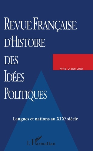 Revue française d'Histoire des idées politiques N° 48, 2e semestre 2018 Langues et nations au XIXe siècle