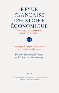  Amis de la RFHE - Revue française d'histoire économique N° 2, 2014-2 : L'originalité du modèle français de développement économique.