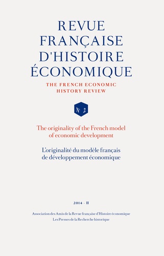  Amis de la RFHE - Revue française d'histoire économique N° 2, 2014-2 : L'originalité du modèle français de développement économique.