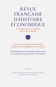  Amis de la RFHE - Revue française d'histoire économique N° 9-10, 2018-1-2 : Développement économique, financement et stratégie d'entreprise (XIXe-XXIe siècle).