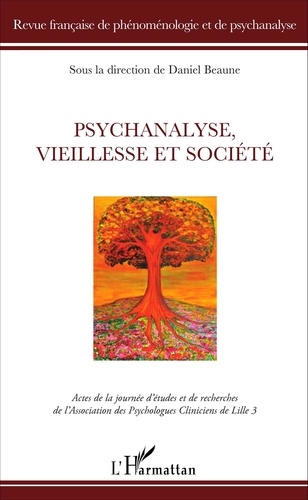 Revue française de phénoménologie et de psychanalyse 2016 Psychanalyse, vieillesse et société. Actes de la journée d'études et de recherches de l'Association des Psychologues Cliniciens de Lille 3